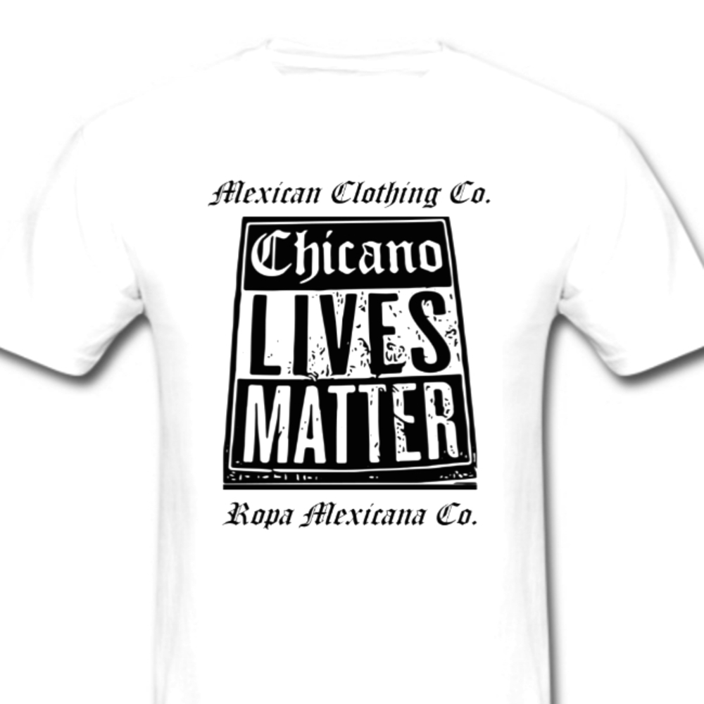 Chicano Lives Matter T-Shirt #50